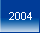 2004!